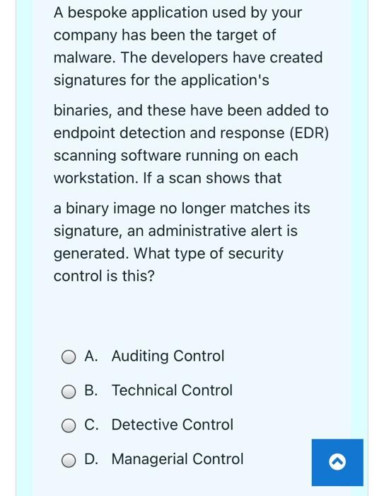 A Bespoke Application Used By Your Company Has Been The Target Of Malware The Developers Have Created Signatures For Th 1