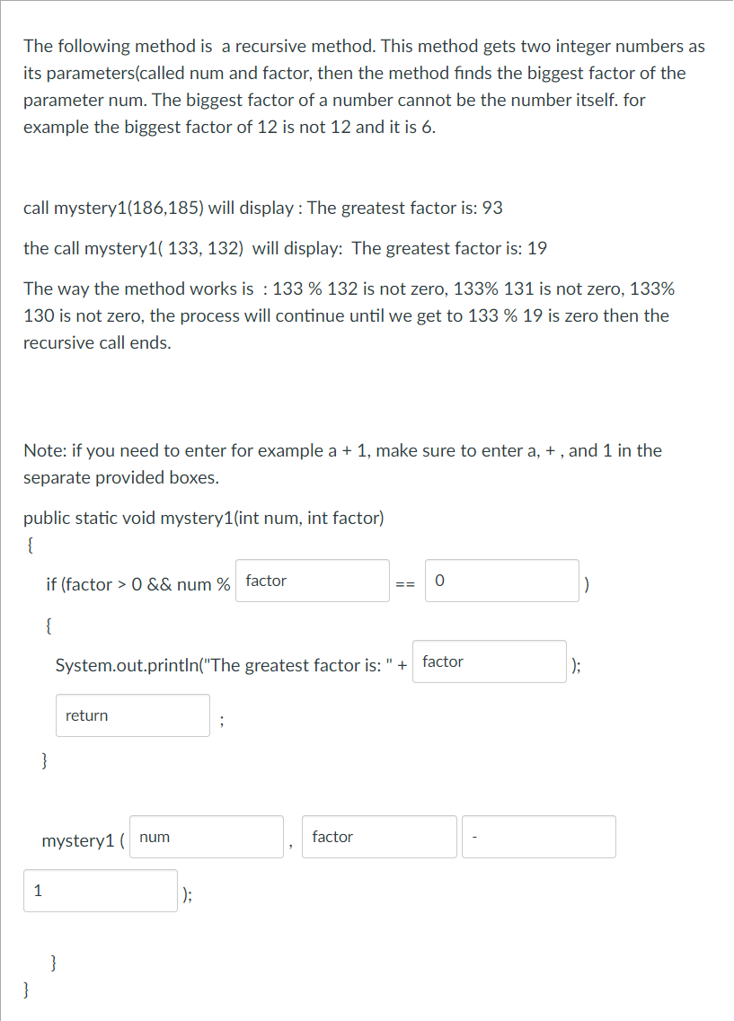 The Following Method Is A Recursive Method This Method Gets Two Integer Numbers As Its Parameters Called Num And Factor 1