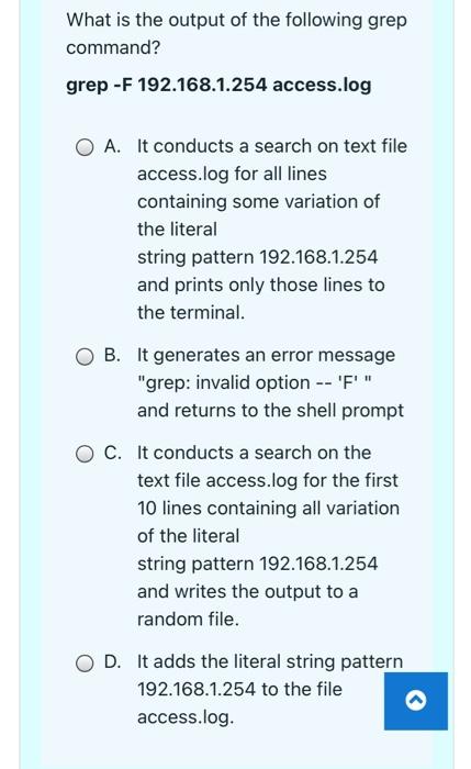 What Is The Output Of The Following Grep Command Grep F 192 168 1 254 Access Log O A It Conducts A Search On Text Fil 1