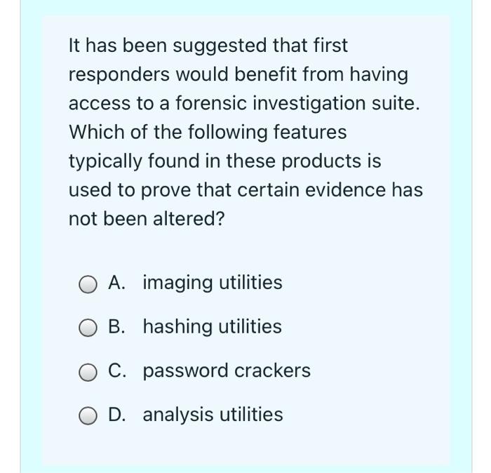 It Has Been Suggested That First Responders Would Benefit From Having Access To A Forensic Investigation Suite Which Of 1