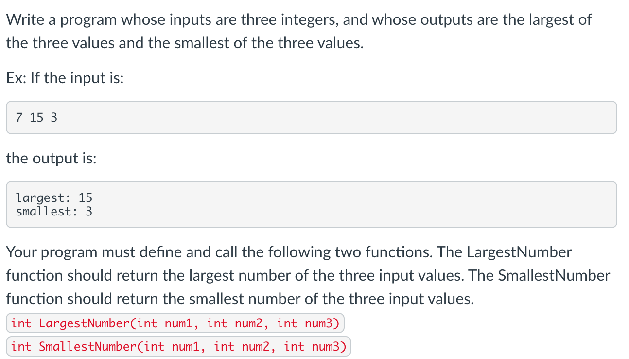 Write A Program Whose Inputs Are Three Integers And Whose Outputs Are The Largest Of The Three Values And The Smallest 1