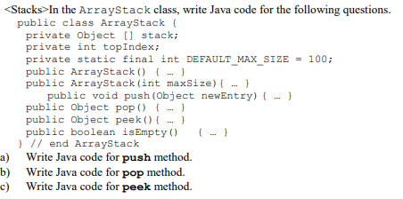 Stacks In The Arraystack Class Write Java Code For The Following Questions Public Class Arraystack Private Object 1