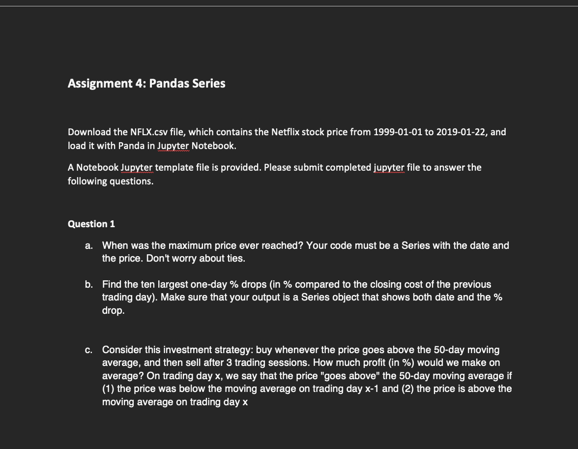 Assignment 4 Pandas Series Download The Nflx Csv File Which Contains The Netflix Stock Price From 1999 01 01 To 2019 0 1