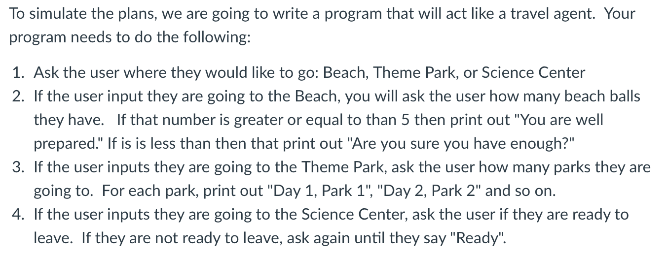 To Simulate The Plans We Are Going To Write A Program That Will Act Like A Travel Agent Your Program Needs To Do The F 1