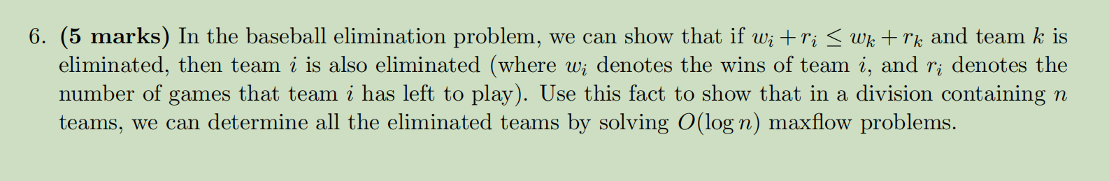 6 5 Marks In The Baseball Elimination Problem We Can Show That If W Ri Wk Rk And Team K Is Eliminated Then Team 1