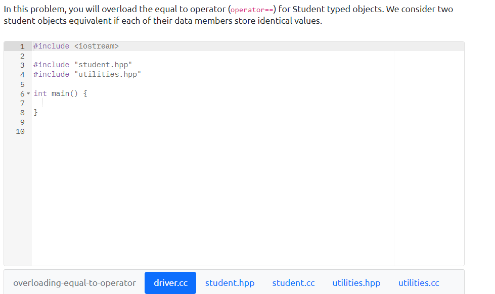 In This Problem You Will Overload The Equal To Operator Operator For Student Typed Objects We Consider Two Student 1