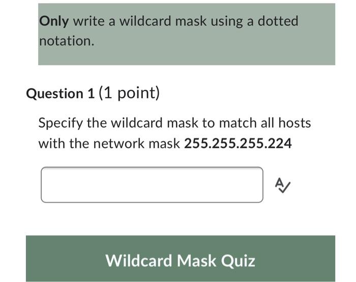 Only Write A Wildcard Mask Using A Dotted Notation Question 1 1 Point Specify The Wildcard Mask To Match All Hosts Wi 1
