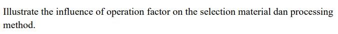 Illustrate The Influence Of Operation Factor On The Selection Material Dan Processing Method 1
