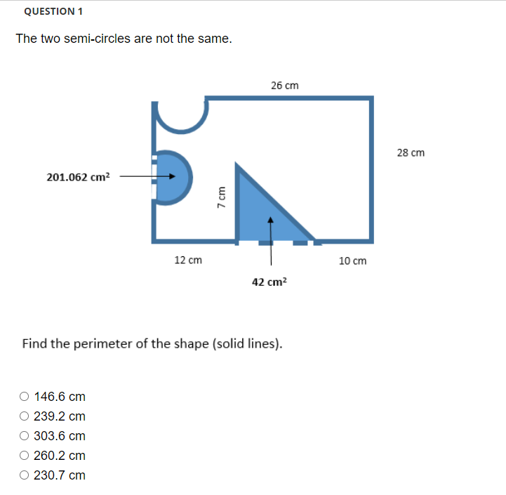 Question 1 The Two Semi Circles Are Not The Same 26 Cm 28 Cm 201 062 Cm2 7 Cm 12 Cm 10 Cm 42 Cm Find The Perimeter Of T 1