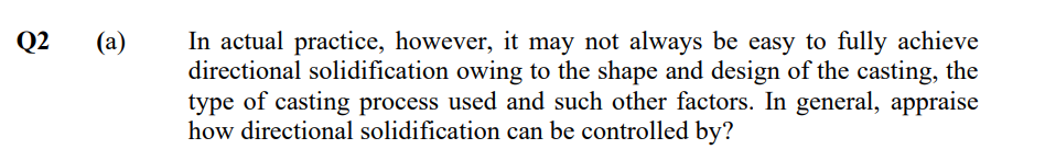 Q2 A In Actual Practice However It May Not Always Be Easy To Fully Achieve Directional Solidification Owing To The S 1