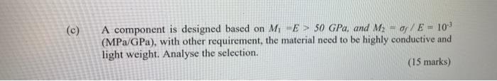 C A Component Is Designed Based On M E 50 Gpa And M Of E 10 Mpa Gpa With Other Requirement The Material Nee 2