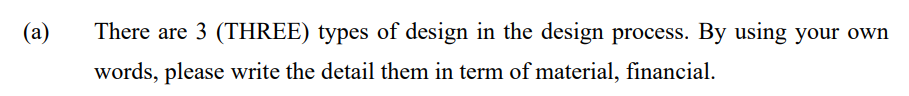 A There Are 3 Three Types Of Design In The Design Process By Using Your Own Words Please Write The Detail Them In 1