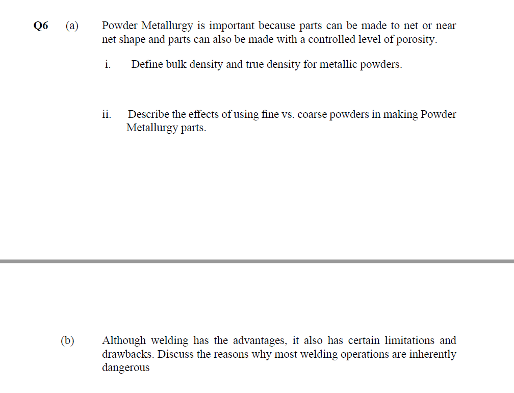 Q6 A B Powder Metallurgy Is Important Because Parts Can Be Made To Net Or Near Net Shape And Parts Can Also Be Made 1