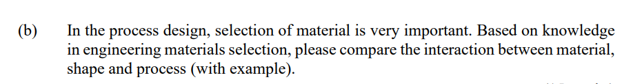 B In The Process Design Selection Of Material Is Very Important Based On Knowledge In Engineering Materials Selectio 1