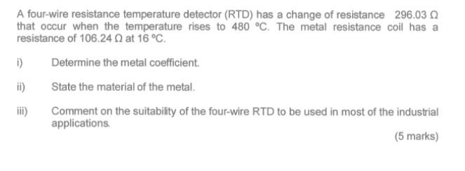 A Four Wire Resistance Temperature Detector Rtd Has A Change Of Resistance 296 03 That Occur When The Temperature Rise 1