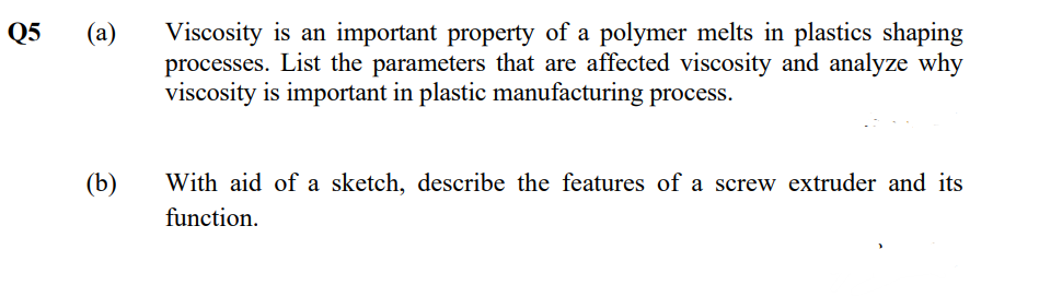 Q5 A B Viscosity Is An Important Property Of A Polymer Melts In Plastics Shaping Processes List The Parameters That 1