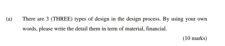 A There Are 3 Three Types Of Design In The Design Process By Using Your Own Words Please Write The Detail Them In 1