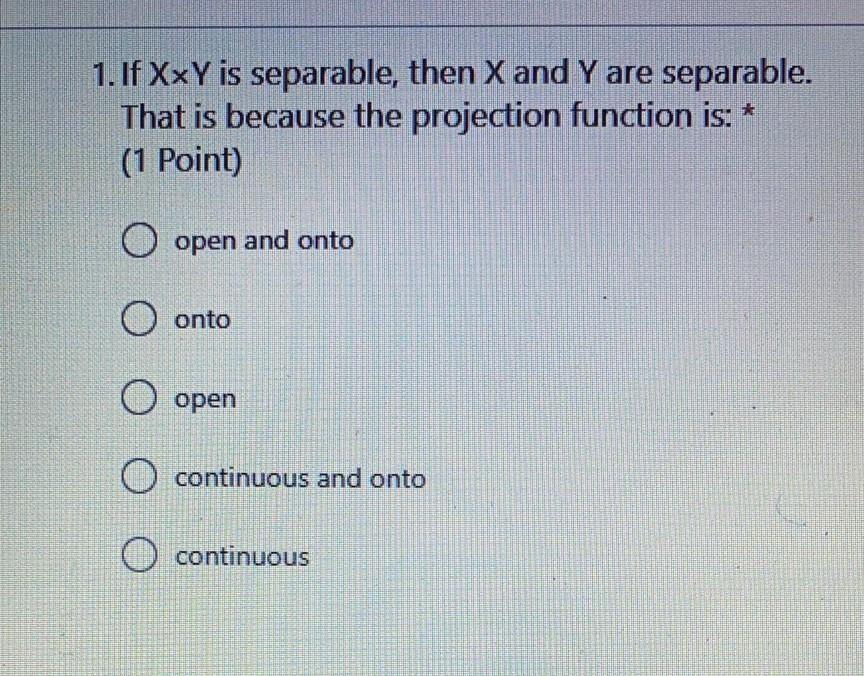 1 If Xxy Is Separable Then X And Y Are Separable That Is Because The Projection Function Is 1 Point O Open And O 1
