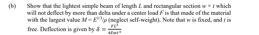 B Show That The Lightest Simple Beam Of Length L And Rectangular Section W X T Which Will Not Deflect By More Than Del 1