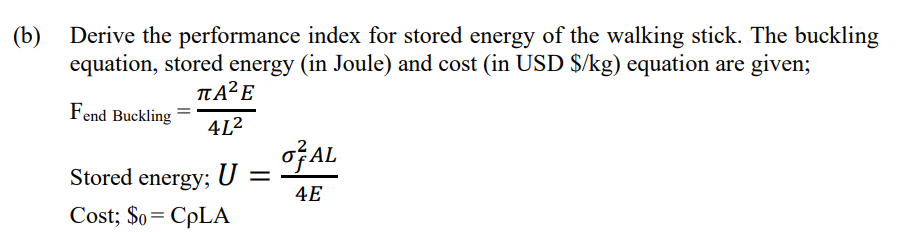 B Derive The Performance Index For Stored Energy Of The Walking Stick The Buckling Equation Stored Energy In Joule 1
