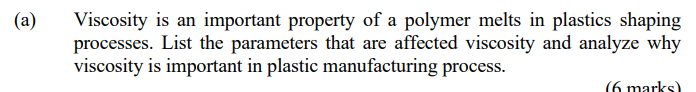 A Viscosity Is An Important Property Of A Polymer Melts In Plastics Shaping Processes List The Parameters That Are Af 1