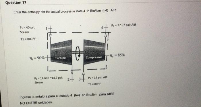 Enter The Temperature For The Isentropic Process State 4 In Fahrenheit T4s Air P 40 Psi Steam T1 800 F Turbine 1 2