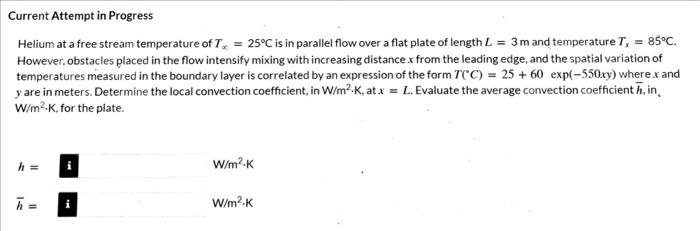 Current Attempt In Progress Helium At A Free Stream Temperature Of T 25 C Is In Parallel Flow Over A Flat Plate Of Len 1