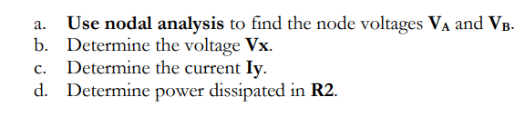 A Use Nodal Analysis To Find The Node Voltages Va And Vb B Determine The Voltage Vx Determine The Current Iy D Det 1