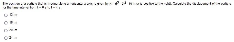 The Position Of A Particle That Is Moving Along A Horizontal X Axis Is Given By X T3 3t2 5 M X Is Positive To The 1