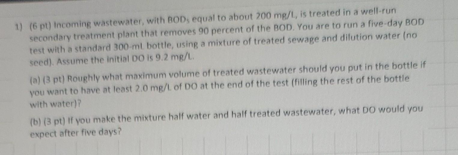 1 6 Pt Incoming Wastewater With Bods Equal To About 200 Mg L Is Treated In A Well Run Secondary Treatment Plant Tha 1