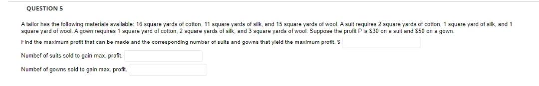 Question 5 A Tailor Has The Following Materials Available 16 Square Yards Of Cotton 11 Square Yards Of Silk And 15 Sq 1