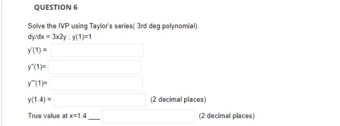 Question 6 Solve The Ivp Using Taylor S Series 3rd Deg Polynomial Dy Dx 3x2y Y 1 1 Y 1 Y 1 Y 1 Y 1 4 1