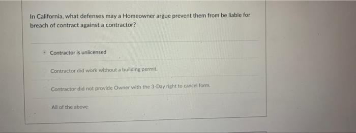 In California What Defenses May A Homeowner Argue Prevent Them From Be Liable For Breach Of Contract Against A Contract 1