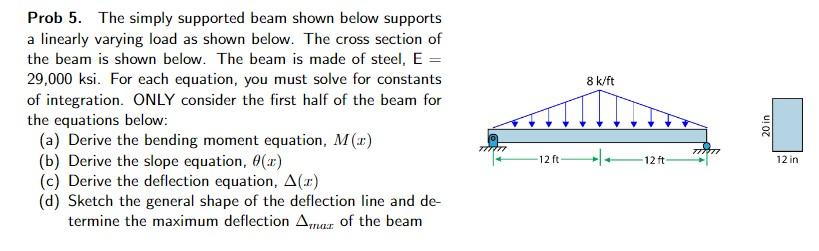 Prob 5 The Simply Supported Beam Shown Below Supports A Linearly Varying Load As Shown Below The Cross Section Of The 1