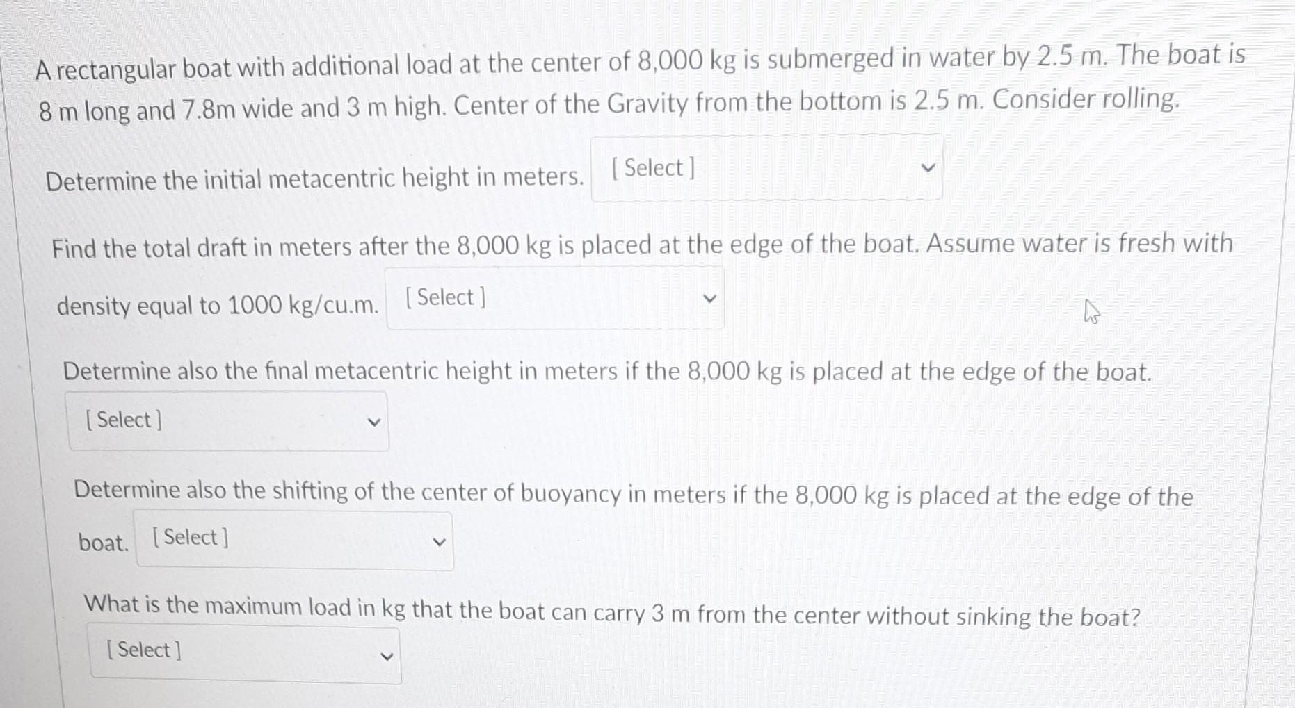 A Rectangular Boat With Additional Load At The Center Of 8 000 Kg Is Submerged In Water By 2 5 M The Boat Is 8 M Long A 1