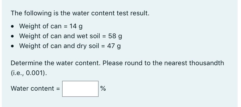 The Following Is The Water Content Test Result Weight Of Can 14 G Weight Of Can And Wet Soil 58 G Weight Of C 1
