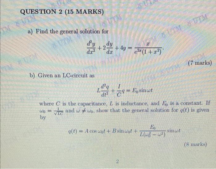 In Question 2 15 Marks A Find The General Solution For D Y Dy 2 4y Dx Dx In Supa B Given An Lc Circuit As L D Q X 1