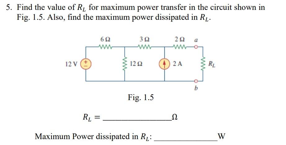 5 Find The Value Of Ri For Maximum Power Transfer In The Circuit Shown In Fig 1 5 Also Find The Maximum Power Dissip 1