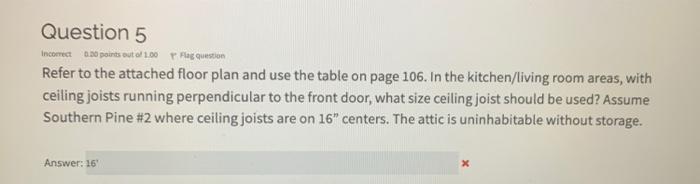 Question 5 Incorrect 0 00 Points Out Of 100 Flag Question Refer To The Attached Floor Plan And Use The Table On Page 106 1
