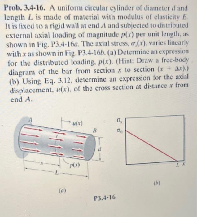 Prob 3 4 16 A Uniform Circular Cylinder Of Diameter D And Length L Is Made Of Material With Modulus Of Elasticity E I 1