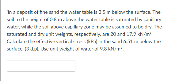 In A Deposit Of Fine Sand The Water Table Is 3 5 M Below The Surface The Soil To The Height Of 0 8 M Above The Water T 1