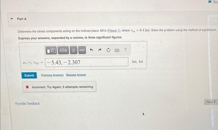 Gure A 40 3 Ksi 5 Ksi 1 Of 1 Part A Determine The Stress Components Acting On The Inclined Plane Ab In Eigure 1 Whe 2
