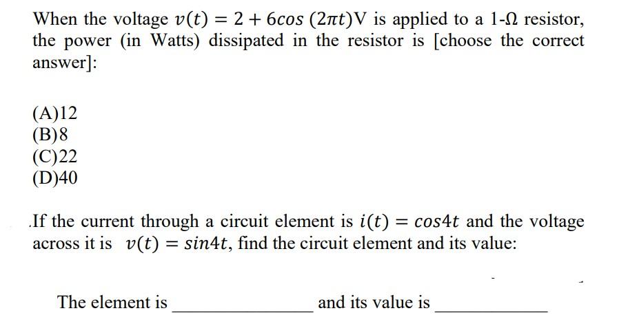 When The Voltage V T 2 6cos 2nt V Is Applied To A 1 12 Resistor The Power In Watts Dissipated In The Resistor 1