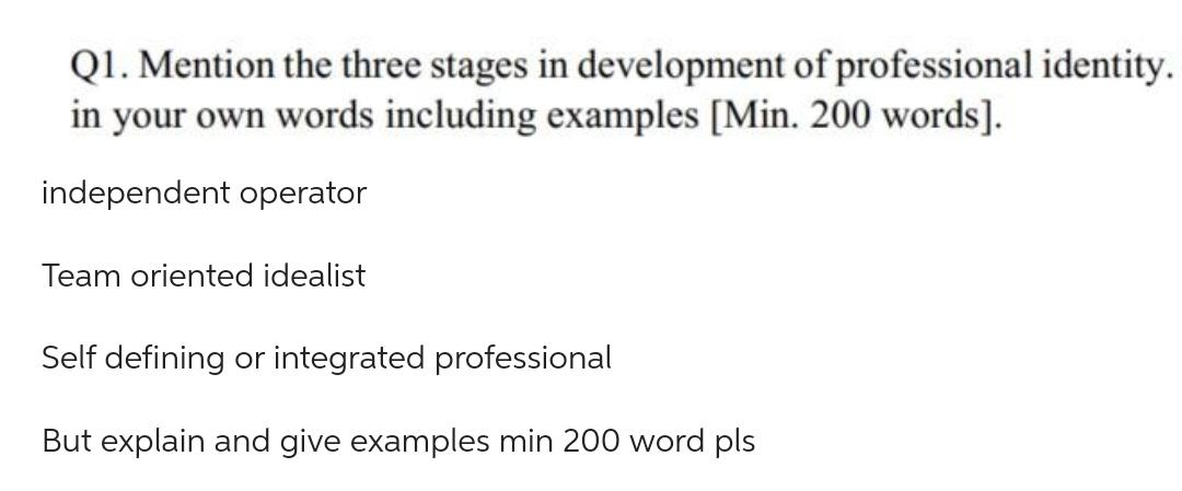 Q1 Mention The Three Stages In Development Of Professional Identity In Your Own Words Including Examples Min 200 Wor 1