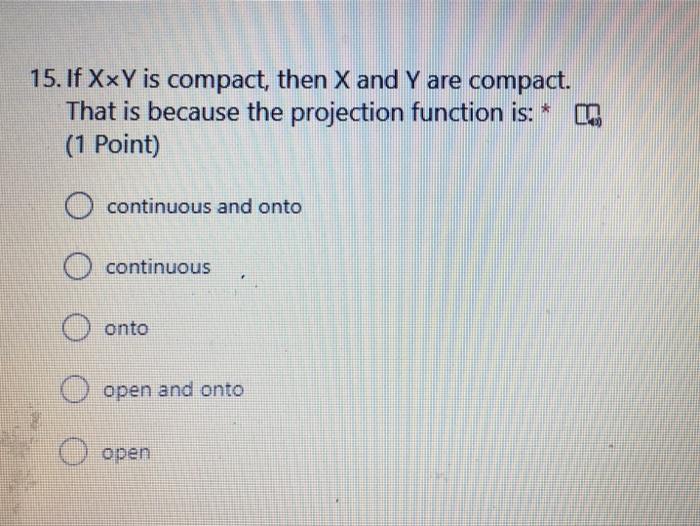 15 If Xxy Is Compact Then X And Y Are Compact That Is Because The Projection Function Is N 1 Point O Continuous An 1