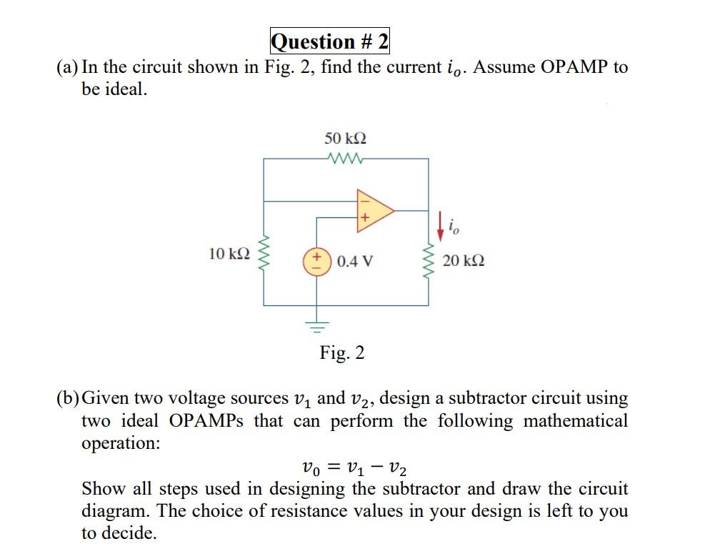 Question 2 A In The Circuit Shown In Fig 2 Find The Current Io Assume Opamp To Be Ideal 50 K92 W 10 K92 0 4 V 1