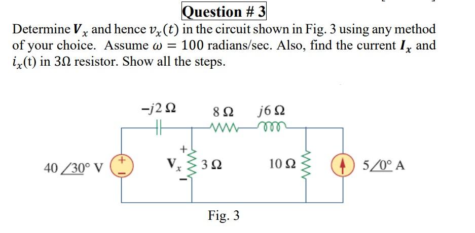 Question 3 Determine Vx And Hence Vz T In The Circuit Shown In Fig 3 Using Any Method Of Your Choice Assume W 100 1