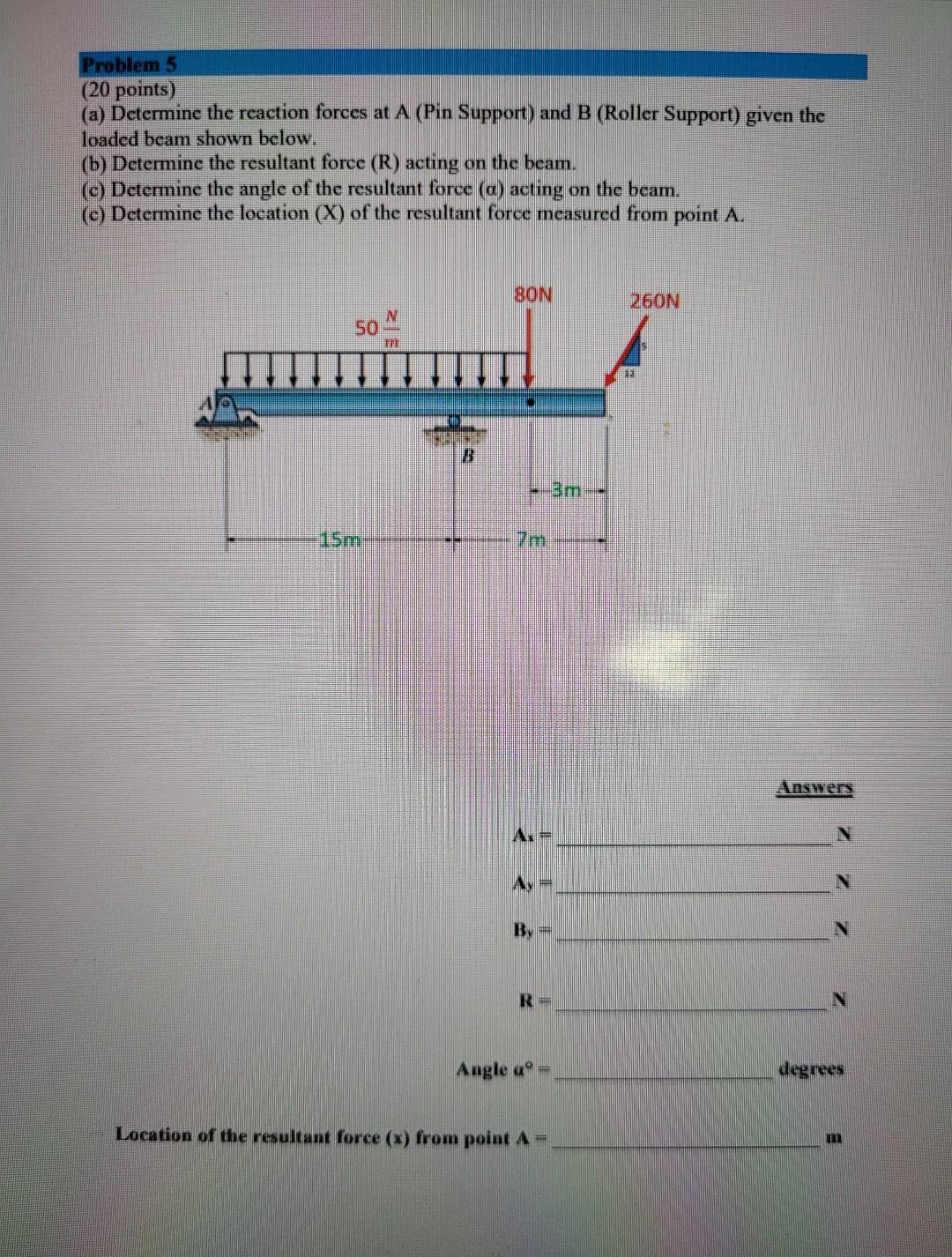 Problem 5 20 Points A Determine The Reaction Forces At A Pin Support And B Roller Support Given The Loaded Beam 1