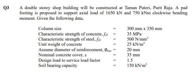 Q3 A Double Storey Shop Building Will Be Constructed At Taman Puteri Parit Raja A Pad Footing Is Proposed To Support A 1