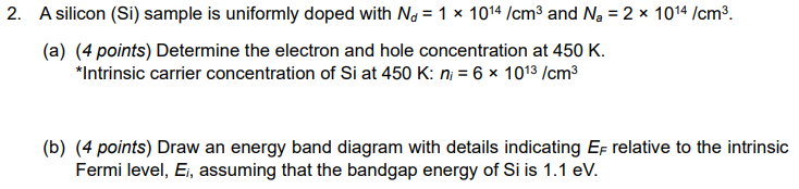 2 A Silicon Si Sample Is Uniformly Doped With No 1 X 1014 Cm3 And No 2 X 1014 Cm3 A 4 Points Determine The 1